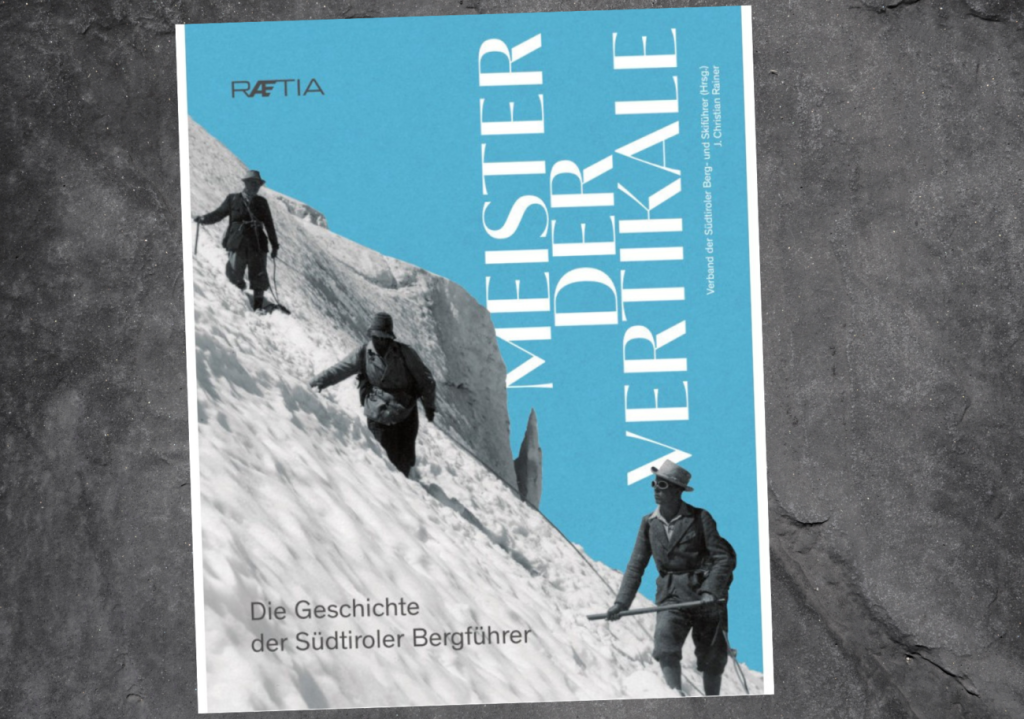 Buch Meister der Vertikale Buchrezension Die Geschichte der Südtiroler Bergführer Buchkritik
